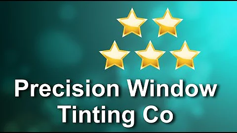 Precision Window Tinting Co Clovis Perfect 5 Star ...