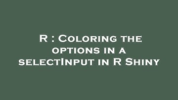 R : Coloring the options in a selectInput in R Shiny