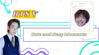 BTS V - Cute and Sexy Moments