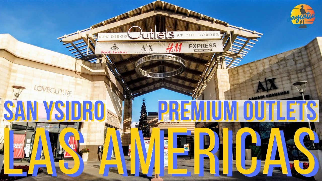 TOP THINGS TO DO AT LAS AMERICAS PREMIUM OUTLETS IN SAN YSIDRO | San Diego,  California Travel Guide - YouTube