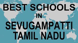Schools in sevugampatti, Tamil Nadu   CBSE, Govt, Private, International