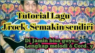 Tutorial gitar j rock semakin sendiri    || melodi & Chord lengkap