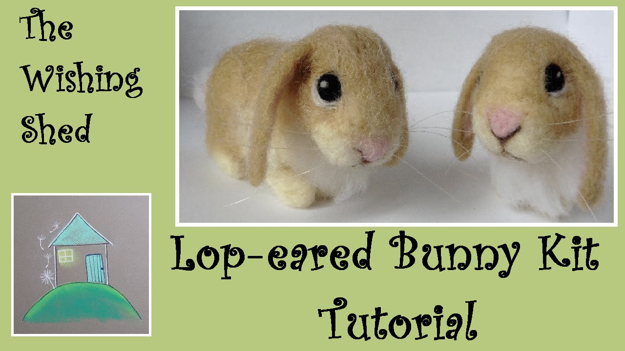 Lop-eared Bunny Needle Felt Kit Tutorial - The Wishing 