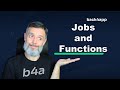 Jobs and Functions