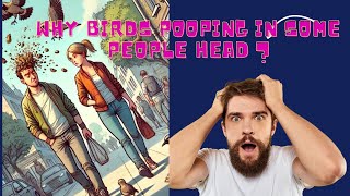 DO YOU KNOW WHY BIRDS POOPING IN SOME PEOPLE HEAD?