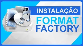 como baixar e insttalar o format factory