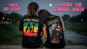 Cintaku Tak Terbatas Waktu - Anie Carera (Cover Ska Reggae)