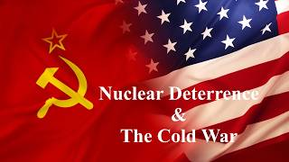 Nuclear Deterrence & The Cold War (Part One)