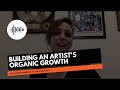 Building an Artist&#39;s Organic Growth