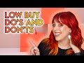 DO'S AND DON'TS FOR YOUR LOW BUY 👍👎 Stop punishing yourself! | GlitterFallout