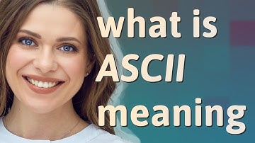 Ascii | meaning of Ascii