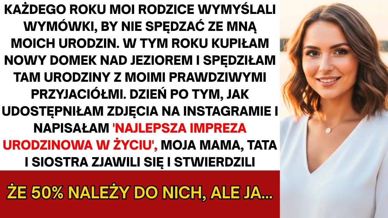 Co roku rodzina „ignorowała mnie” w moje urodziny. A w tym roku kupiłem domek przy jeziorze i...