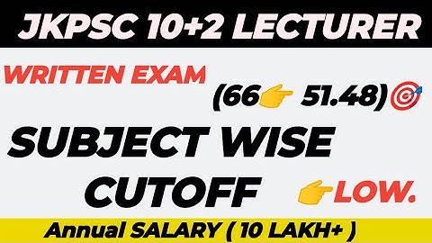 JKPSC 10+2 LECTURER🔥|| LOW CUTOFF Subject wise 🎯|| (66 👉51.48) Marks || written Exam 2025