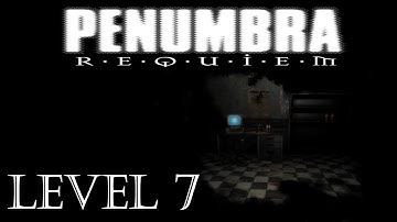 Walkthrough Penumbra: Requiem [Level 7]