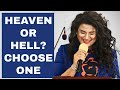 HEAVEN OR HELL? CHOOSE ONE