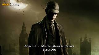 Detective - Master Mystery Solver - Subliminal