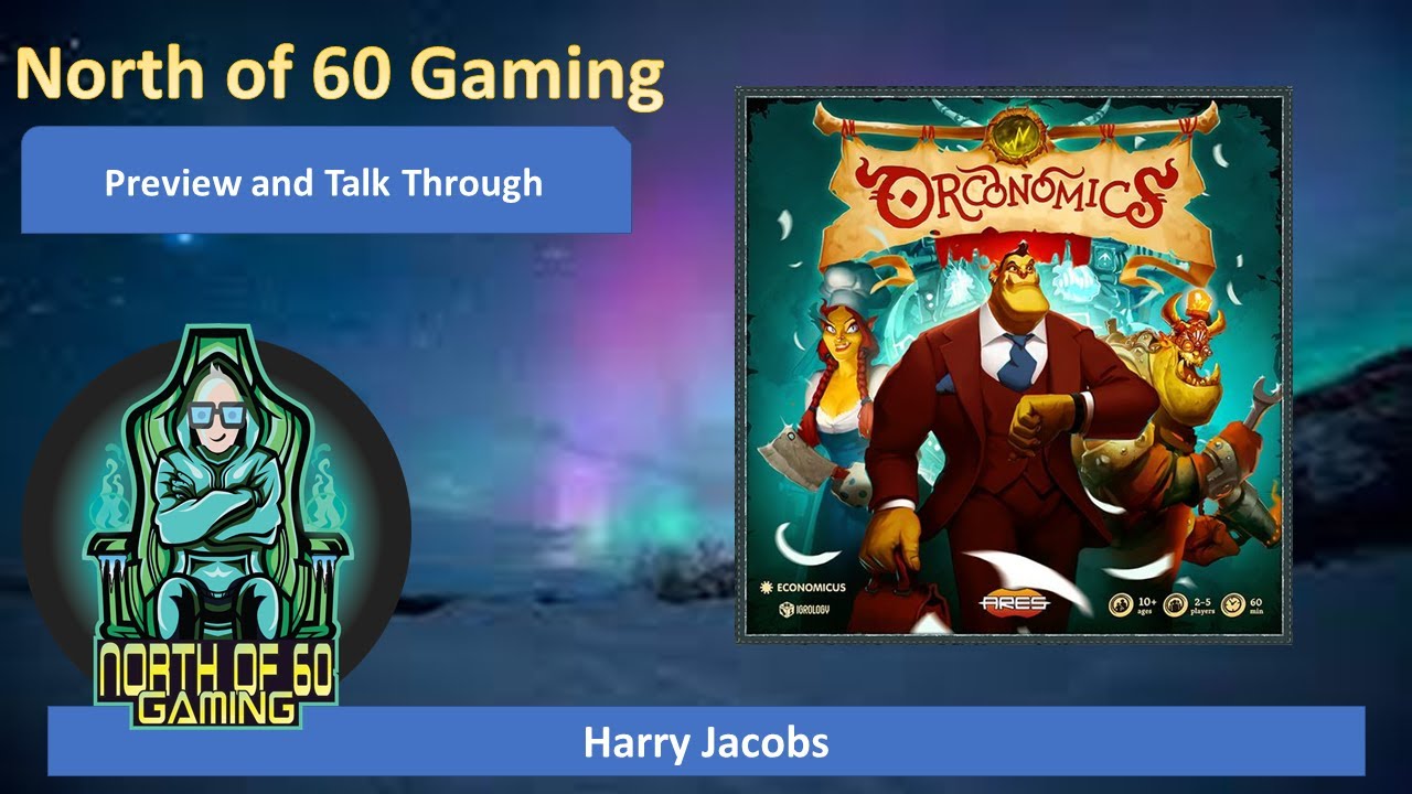 North of 60 Gaming - Orconomics Preview and Tutorial