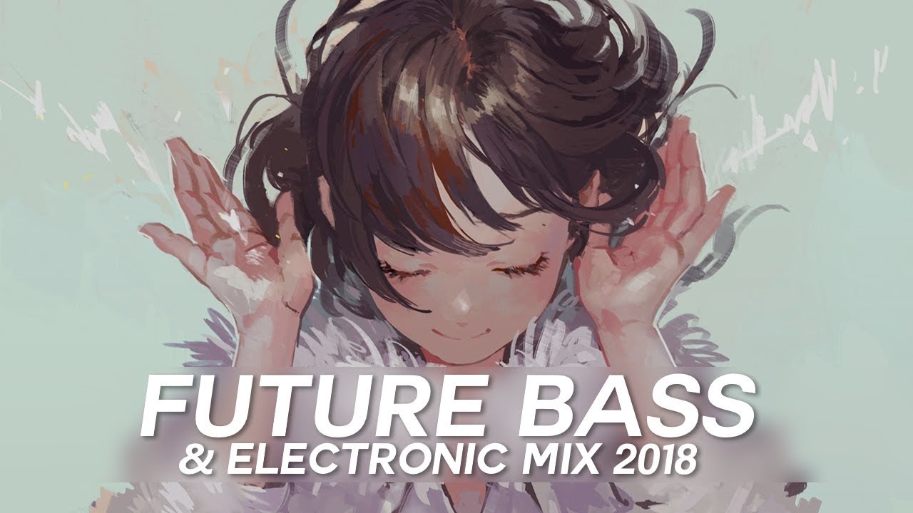 Best Of Future Bass & Electronic Music Mix 2018