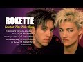 Best Songs of Roxette ♥️ Roxette Greatest Hits Full Album ♥️ Roxette Collection 2021