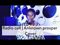 Radio Call by Anknown prosper ( cover )