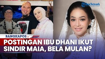 Viral Postingan Ibu Ahmad Dhani Ikut Sindir Maia Estianty Soal Drama Masa Lalu, Bela Mulan Jameela?