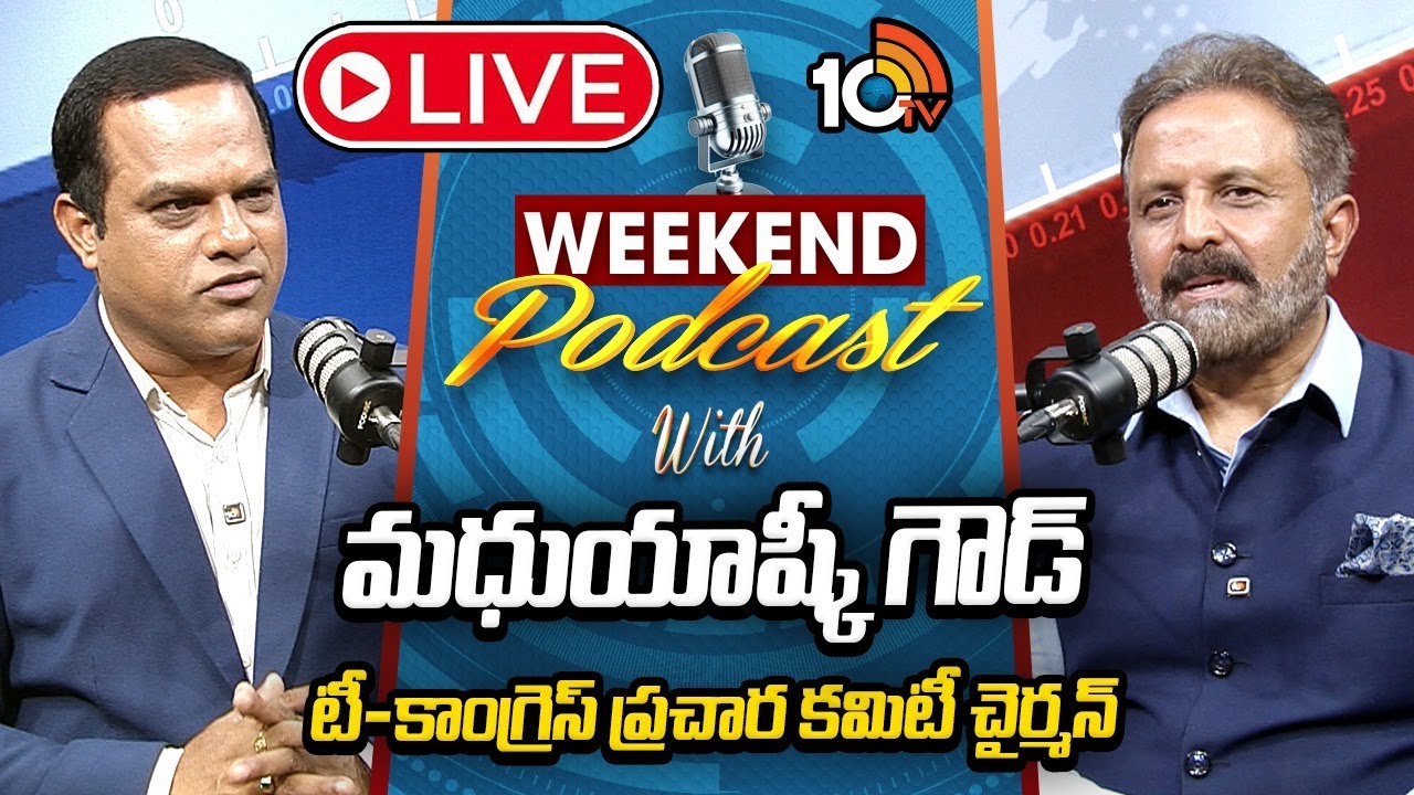 LIVE : WEEKEND PODCAST With Congress Leader Madhu Yashki Goud | 10TV Exclusive | 10TV News