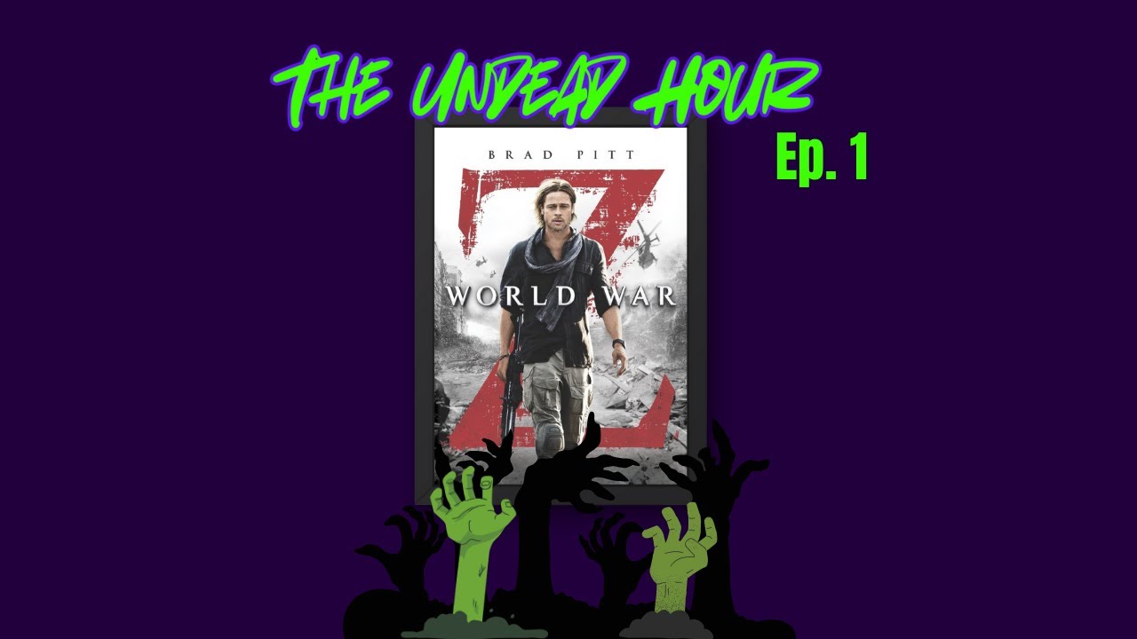 World War Z (2013): The Zombie Movie That Ignored Its Own Book | The Undead Hour