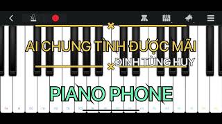 Hướng Dẫn Bài Ai Chung Tình Được Mãi - Đinh Tùng Huy | Piano Điện Thoại Hướng Dẫn Bài Ai Chung Tình Được Mãi - Đinh Tùng Huy | Piano Điện Thoại
