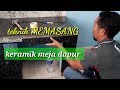 CARA PEMASANGAN KERAMIK MEJA DAPUR