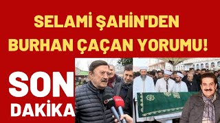 Selami̇ Şahi̇nden Burhan Çaçan Yorumu Resimi