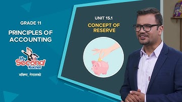 NEB Grade 11 Principles of Accounting | Unit 15.1 Concept of Reserve | mySecondTeacher Nepal