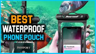 Top 8 Best Waterproof Phone Pouch Review in 2023  Don’t Buy Before Watching This