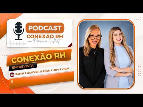 Conexão RH: Pamela Zahonih e Roseli Lopes Vidal