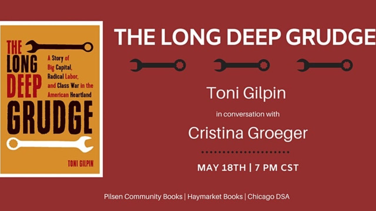 The Long Deep Grudge: A Story of Big Capital, Radical Labor, and Class ...