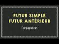 Conjuguer au futur simple et au futur antrieur indicatif