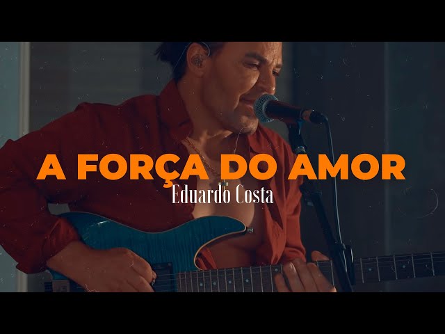 Eduardo Costa - A Força do Amor