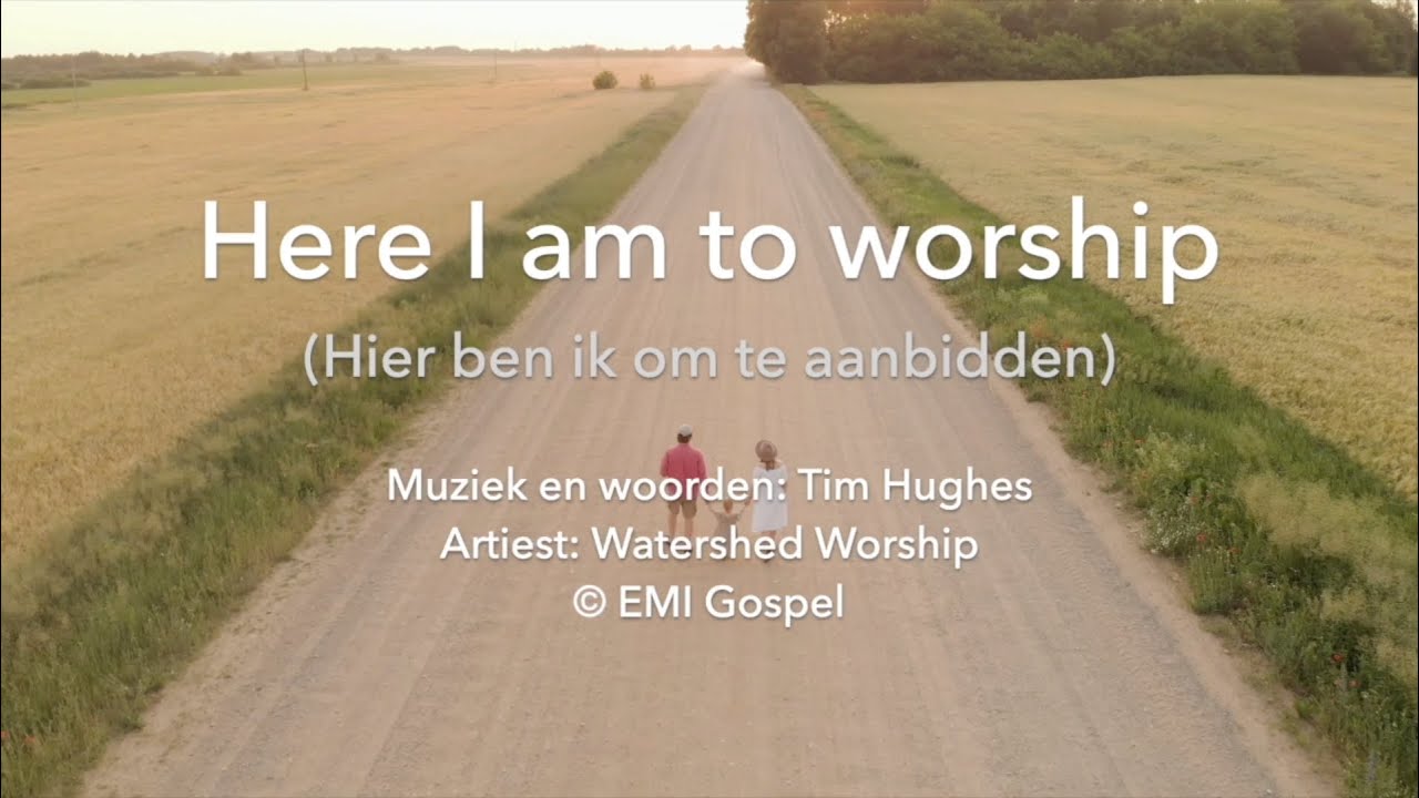 Here I Am To Worship [Lyric Video] Nederlandse Ondertiteling - YouTube