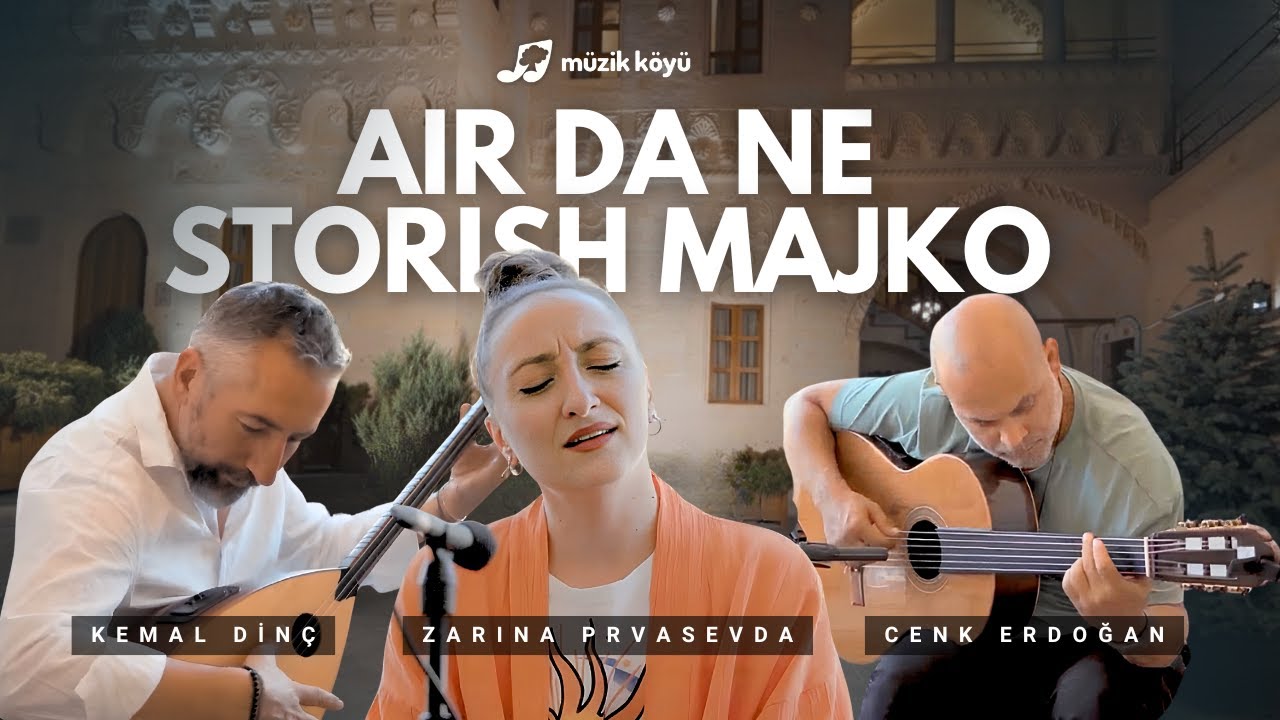 Müzik Köyü | Air Da Ne Storish Majko | Cenk ERDOĞAN - Kemal DİNÇ -  Zarina PRVASEVDA