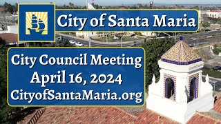 Santa Maria City Council - April 16, 2024 Meeting