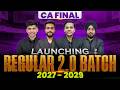 CA Final Launching Regular 2.0 Batch For 2027 - 2029 Attempts 🔥🔥