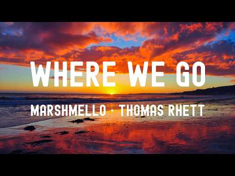 中英歌詞Marshmello ft· Thomas Rhett - Where We Go Lyrics《I don't care where we go 我不在乎目的地 只要妳在我身旁》