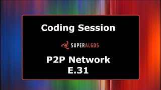 Coding Session - P2P Network E.31