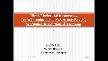 ME307 Topic: Forecasting Routing Scheduling Dispatching & Followup