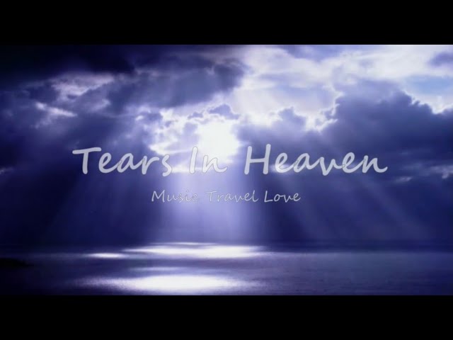 Tears in Heaven-Lyrics-Music Travel Love-KKBOX