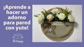 ¡Aprende a hacer un adorno para pared con yute!