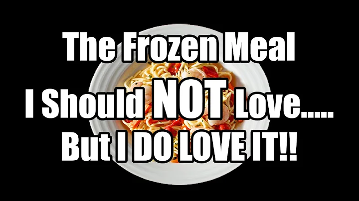 The Frozen Meal I Should NOT LOVE...BUT I DO!  -  ...