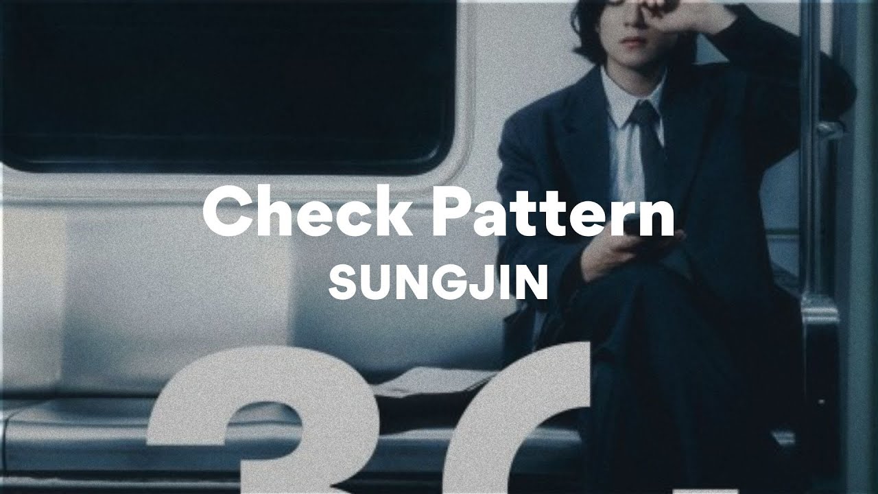 sungjin-check-pattern-lyrics-youtube