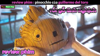 Bộ phim 15 Năm Mới hoàn thành - review phim Pinocchio của Guillermo del Toro