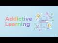 Addictive Learning