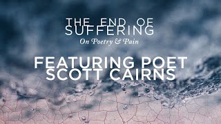 &quot;The End of Suffering&quot; - Poet Scott Cairns on the Poetics of Suffering and Pain CCT Pastors Lunch